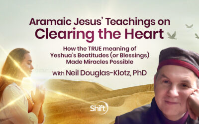 The Aramaic Jesus’ Teachings on Clearing the Heart