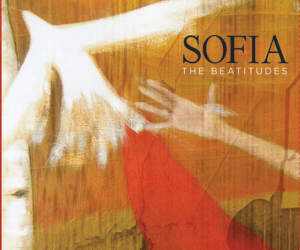 New Beatitudes Chant CD released from world music group ‘Sofia’